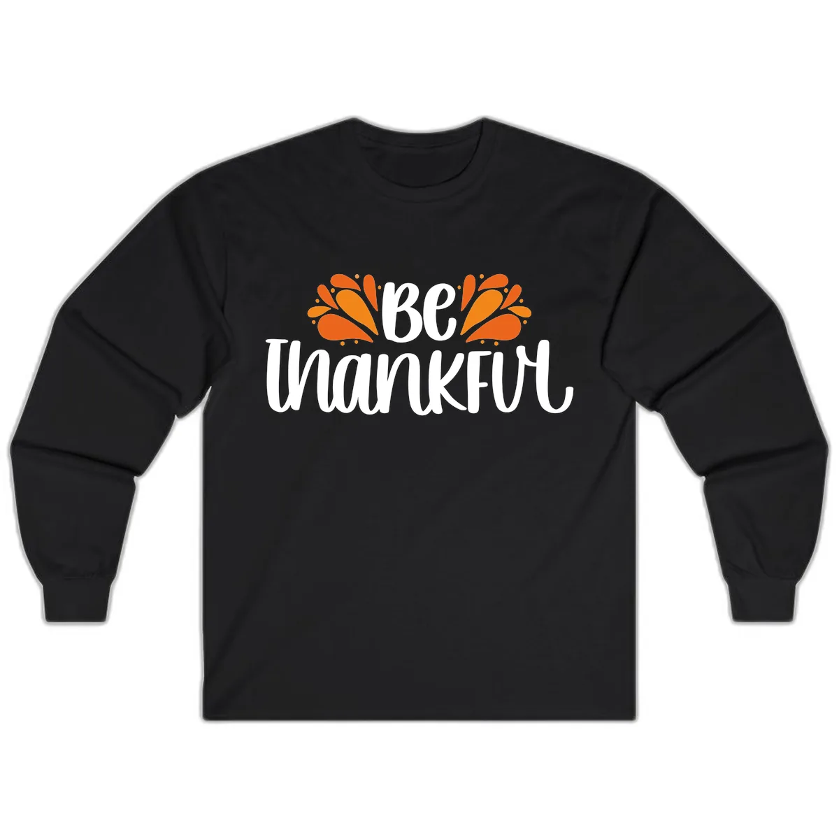 Be Thankful Thanksgiving Typography Long Sleeve in Black