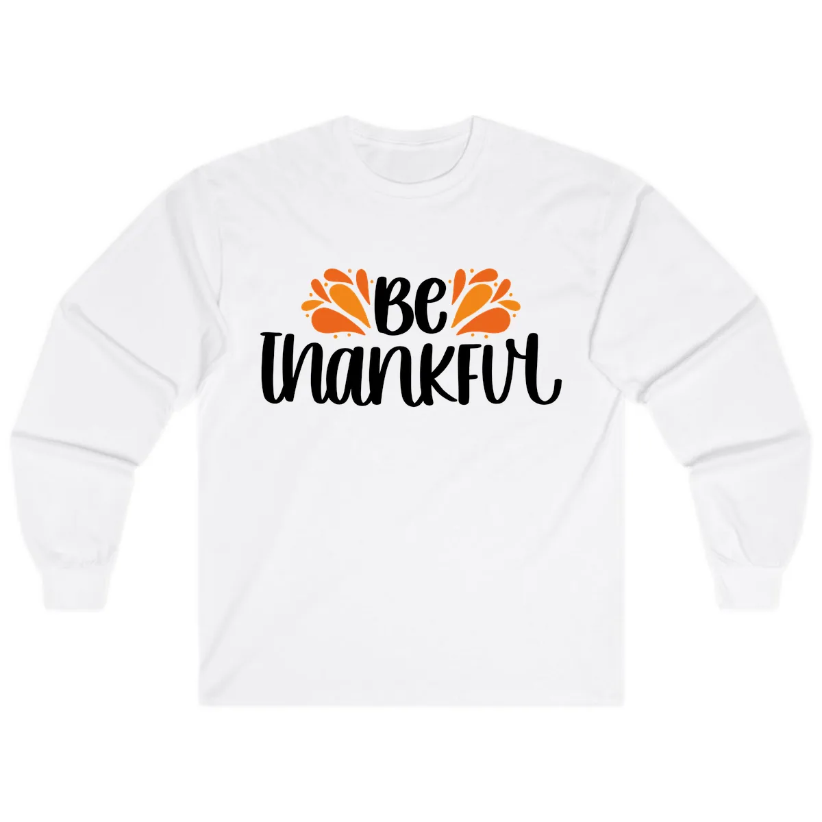 Be Thankful Thanksgiving Typography Long Sleeve in White