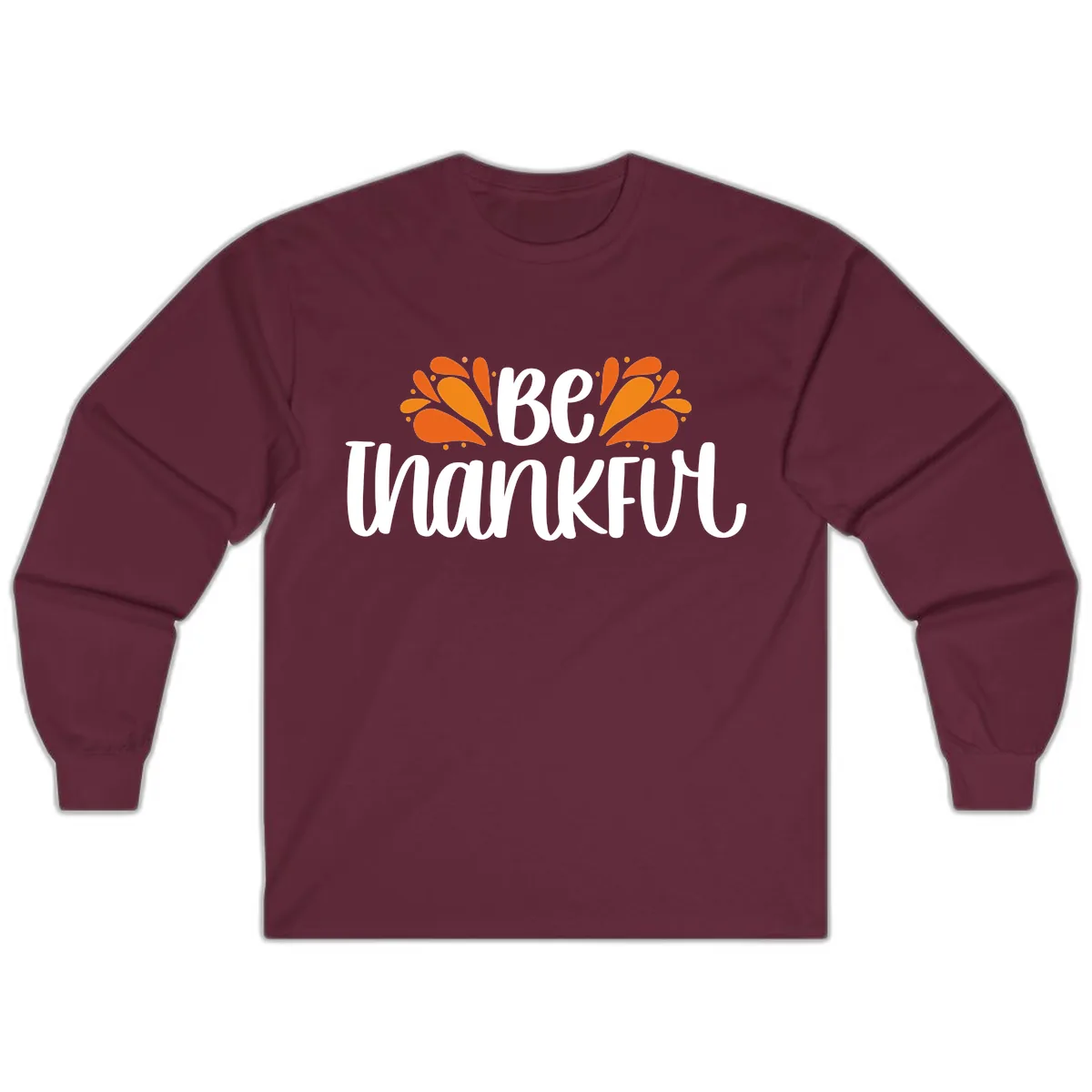 Be Thankful Thanksgiving Typography Long Sleeve in Maroon