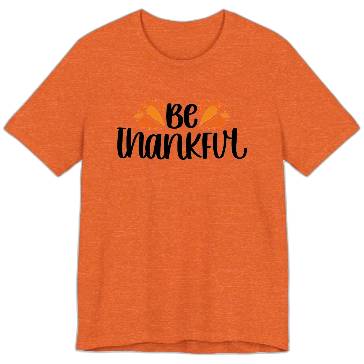 Be Thankful Thanksgiving Typography Premium T-Shirt in Heather Orange