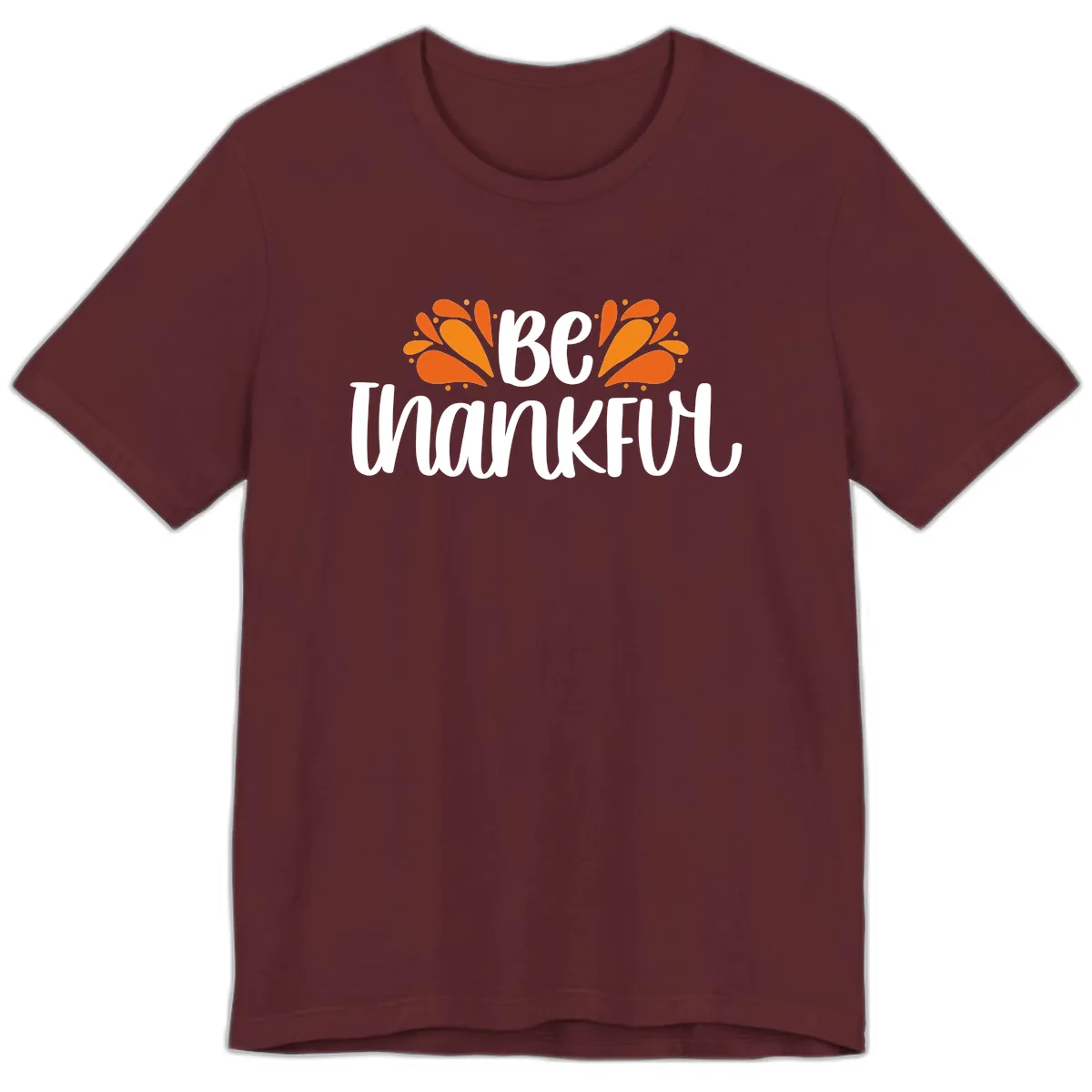 Be Thankful Thanksgiving Typography Premium T-Shirt in Maroon