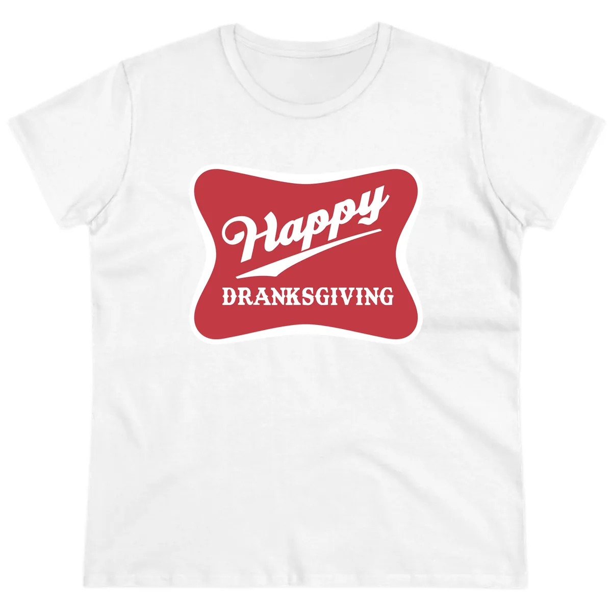 Happy Dranksgiving Typography Design Ladies Tee in White