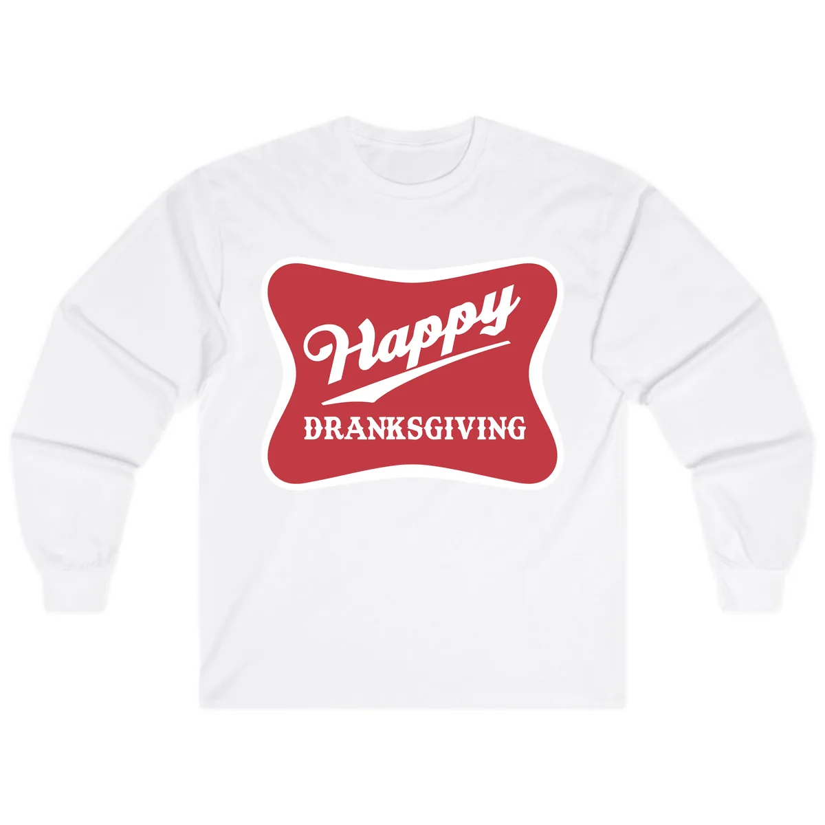 Happy Dranksgiving Typography Design Long Sleeve in White