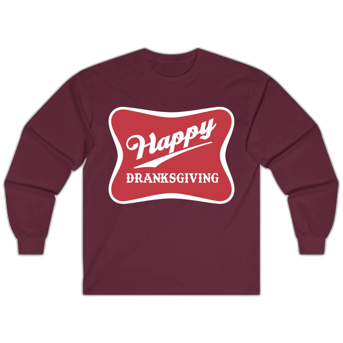 Happy Dranksgiving Typography Design Long Sleeve in Maroon