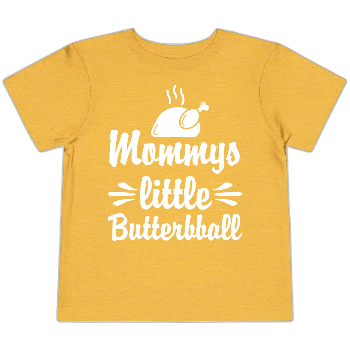 Mommys Little Butterball Thanksgiving Tee Toddler T-Shirt in Heather Yellow Gold