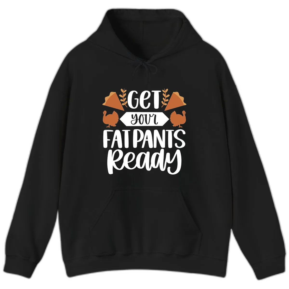 Get Your Fat Pants Ready Thanksgiving Hoodie in Black