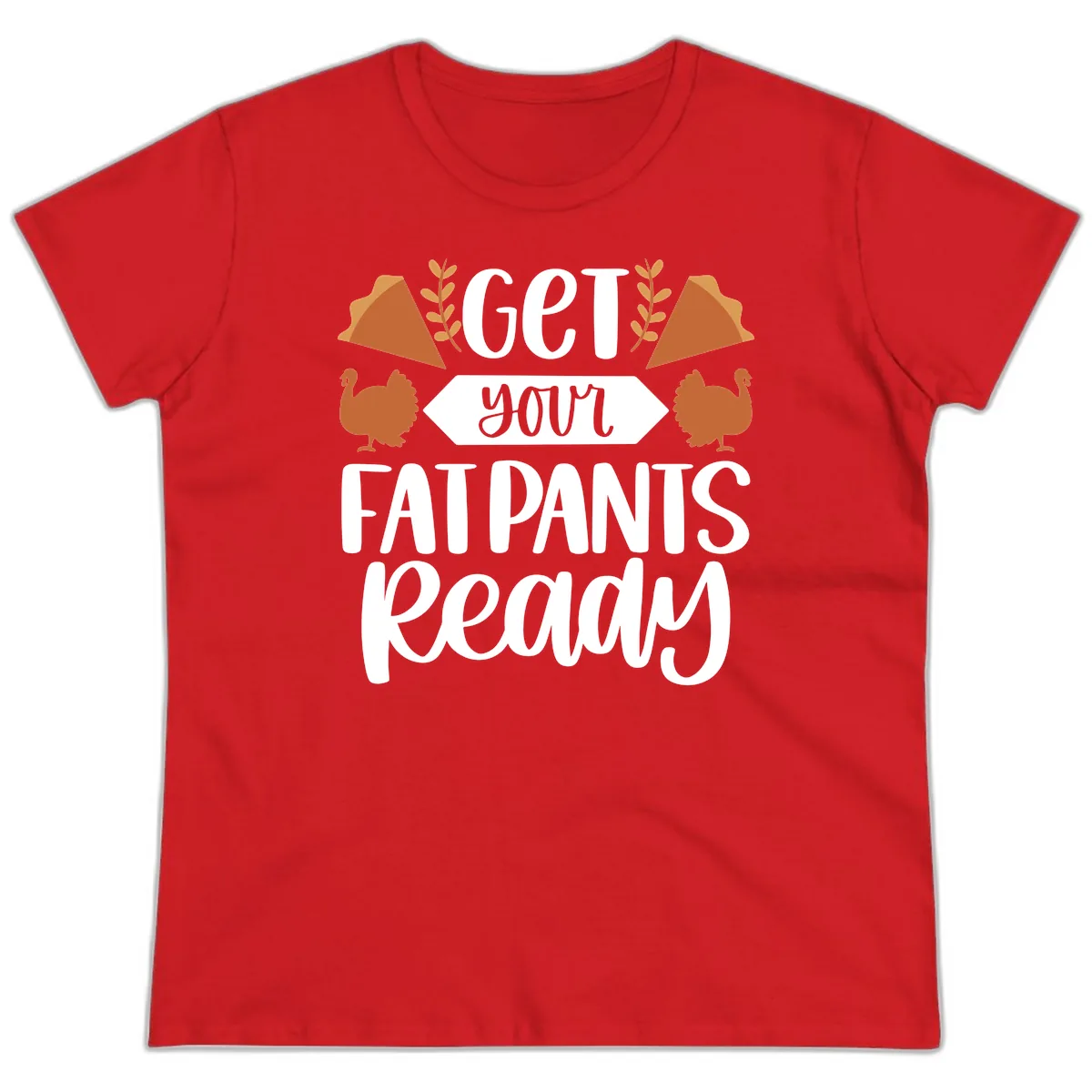 Get Your Fat Pants Ready Thanksgiving Ladies Tee in Red