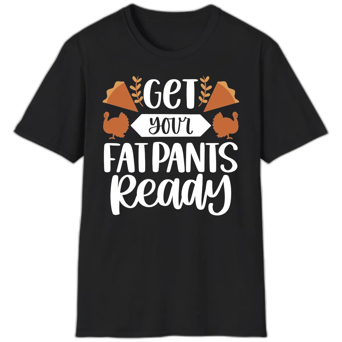 Get Your Fat Pants Ready Thanksgiving T-Shirt in Black