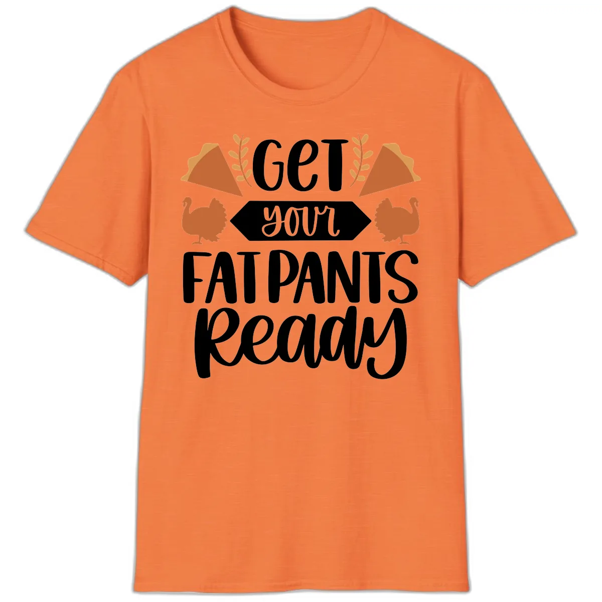 Get Your Fat Pants Ready Thanksgiving T-Shirt in Heather Orange