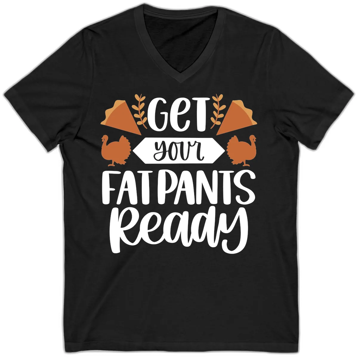 Get Your Fat Pants Ready Thanksgiving V-Neck in Black