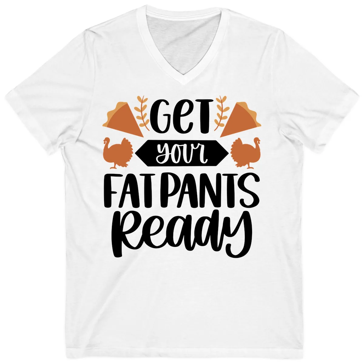 Get Your Fat Pants Ready Thanksgiving V-Neck in White