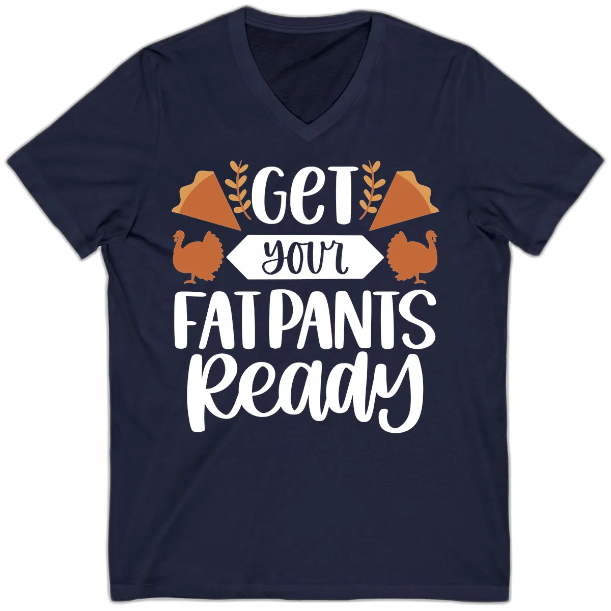 Get Your Fat Pants Ready Thanksgiving V-Neck in Navy