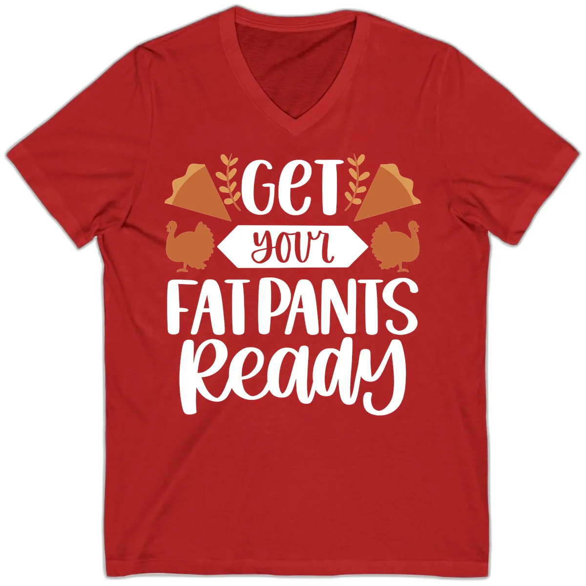 Get Your Fat Pants Ready Thanksgiving V-Neck in Red