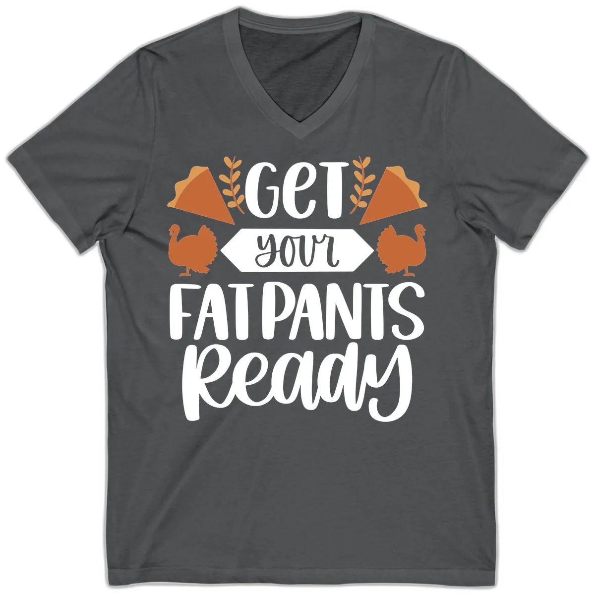 Get Your Fat Pants Ready Thanksgiving V-Neck in Asphalt