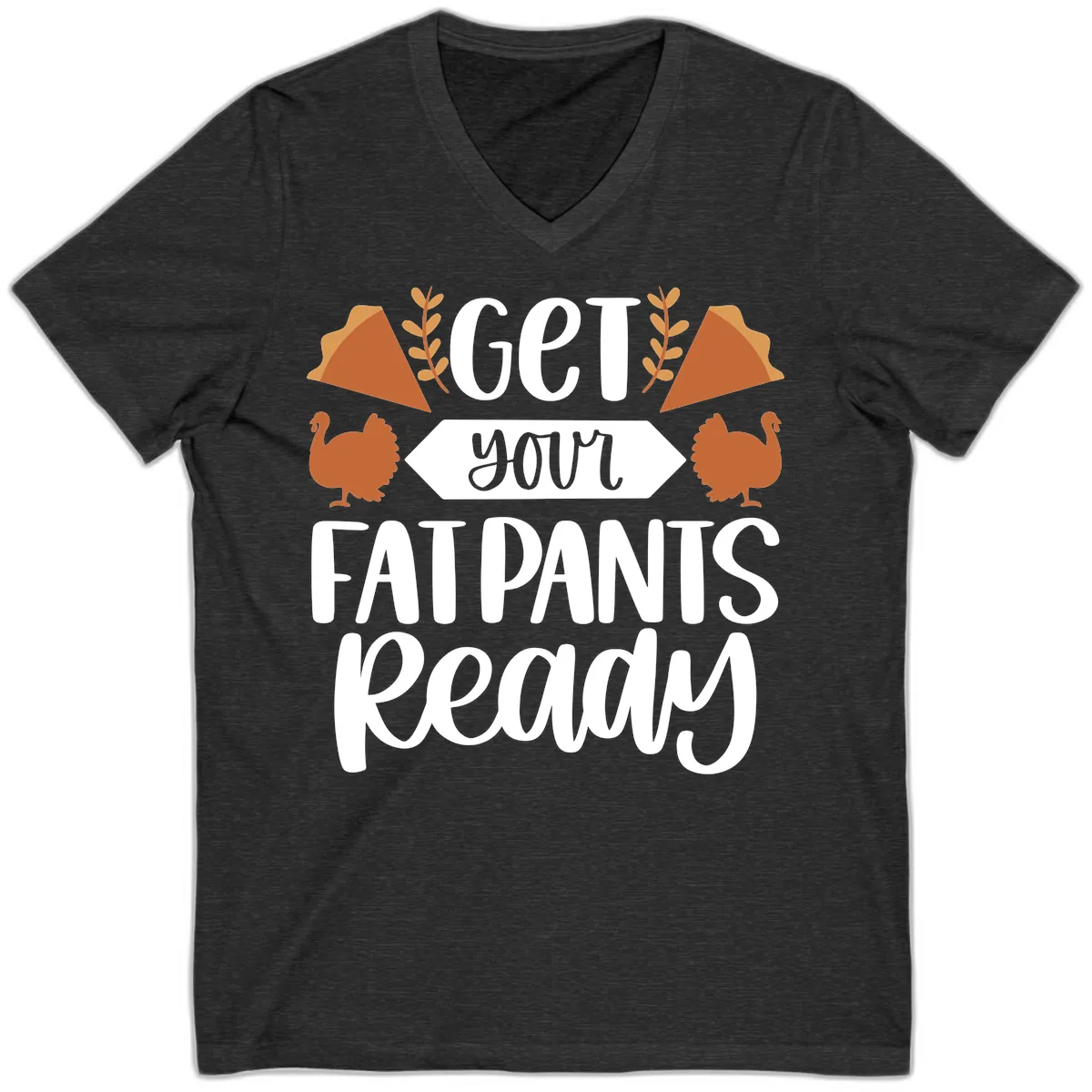 Get Your Fat Pants Ready Thanksgiving V-Neck in Dark Grey Heather