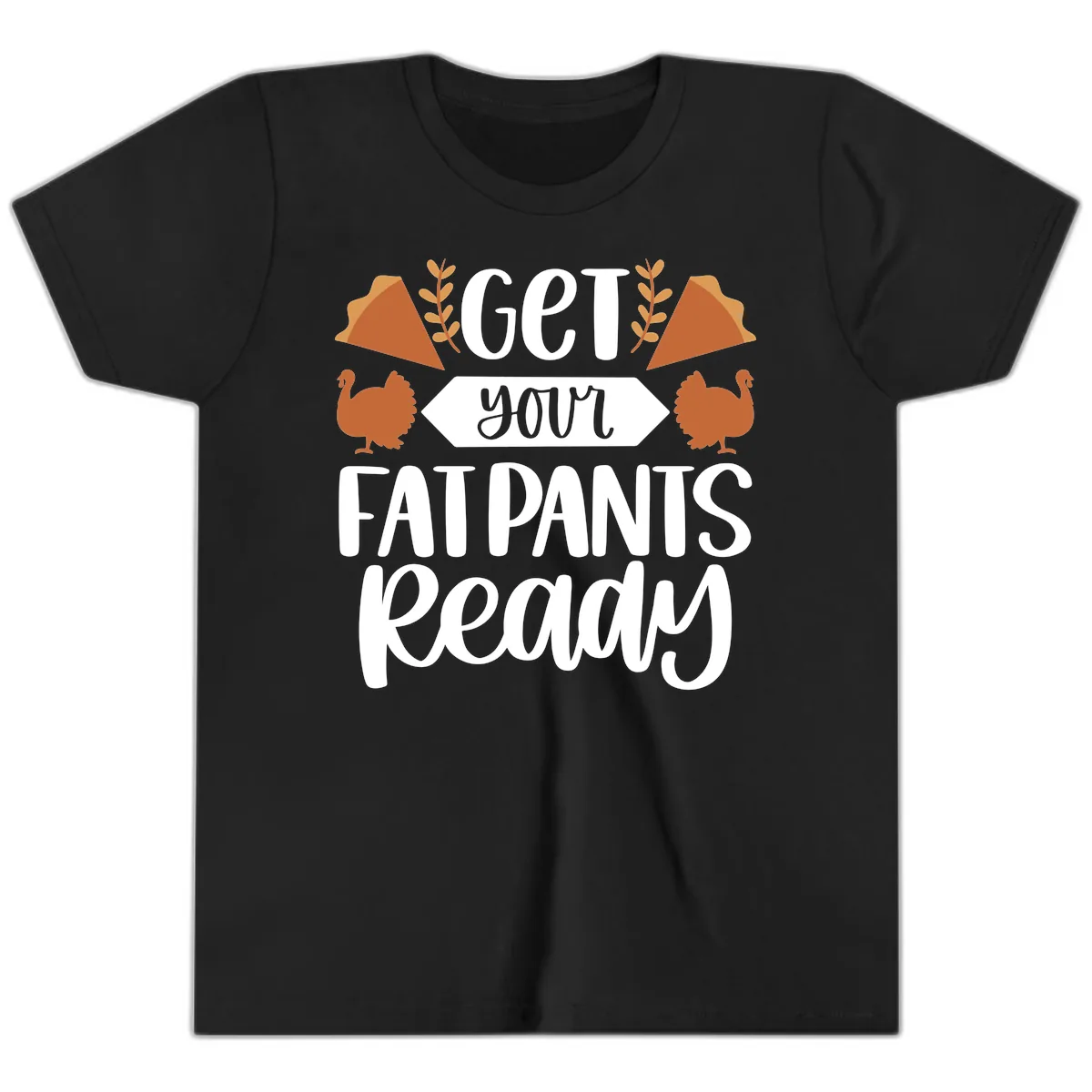 Get Your Fat Pants Ready Thanksgiving Youth T-Shirt in Black