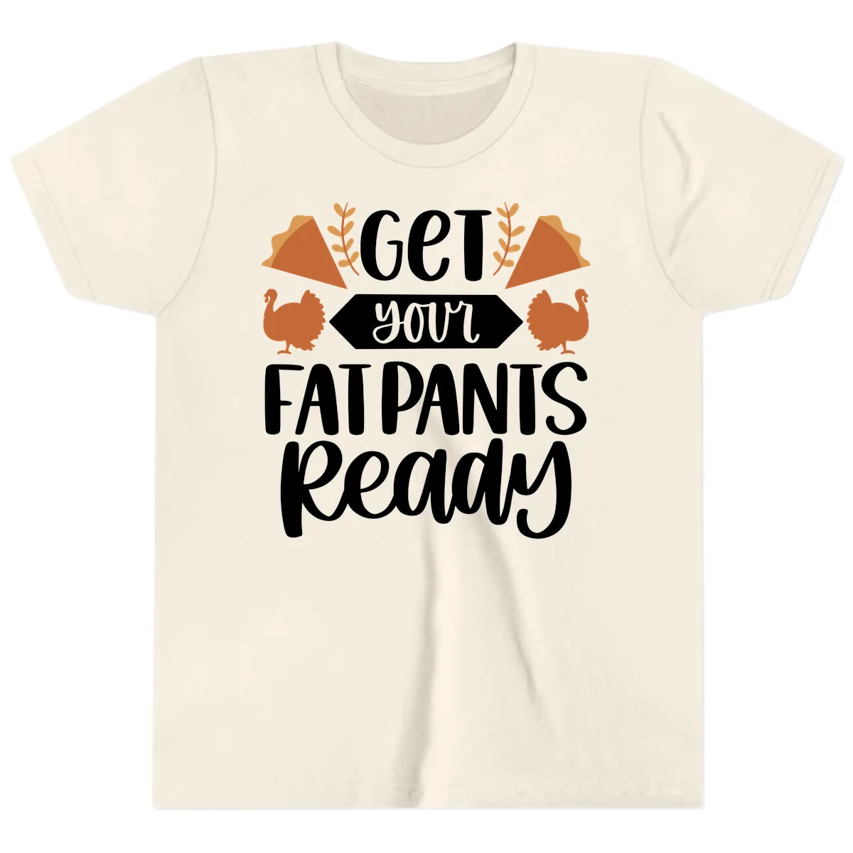 Get Your Fat Pants Ready Thanksgiving Youth T-Shirt in Natural