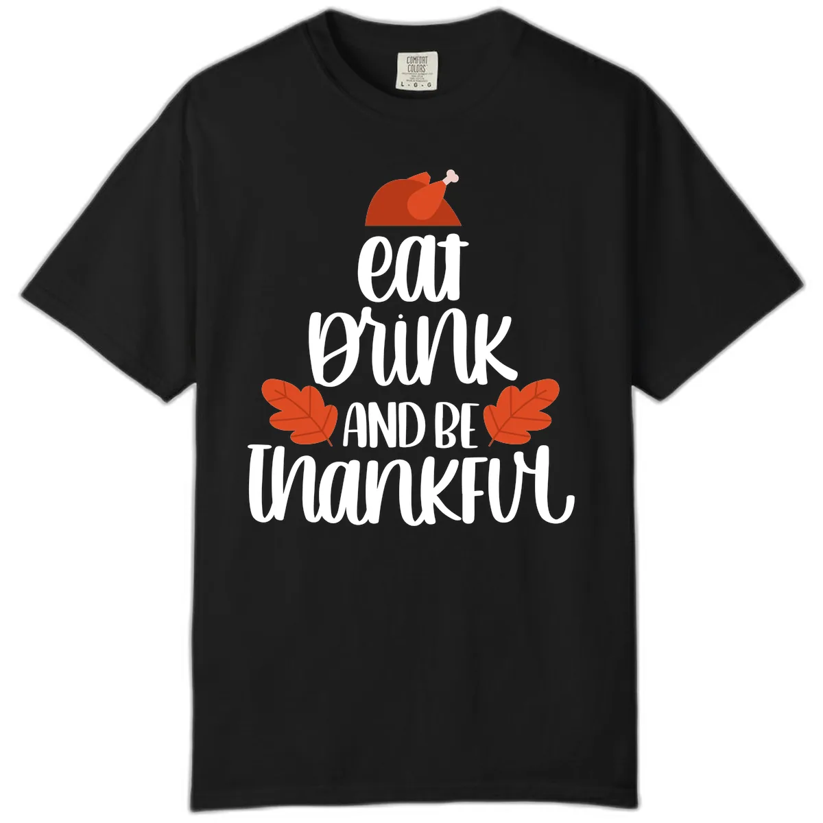 Eat Drink And Be Thankful Turkey Design Comfort Color in Black