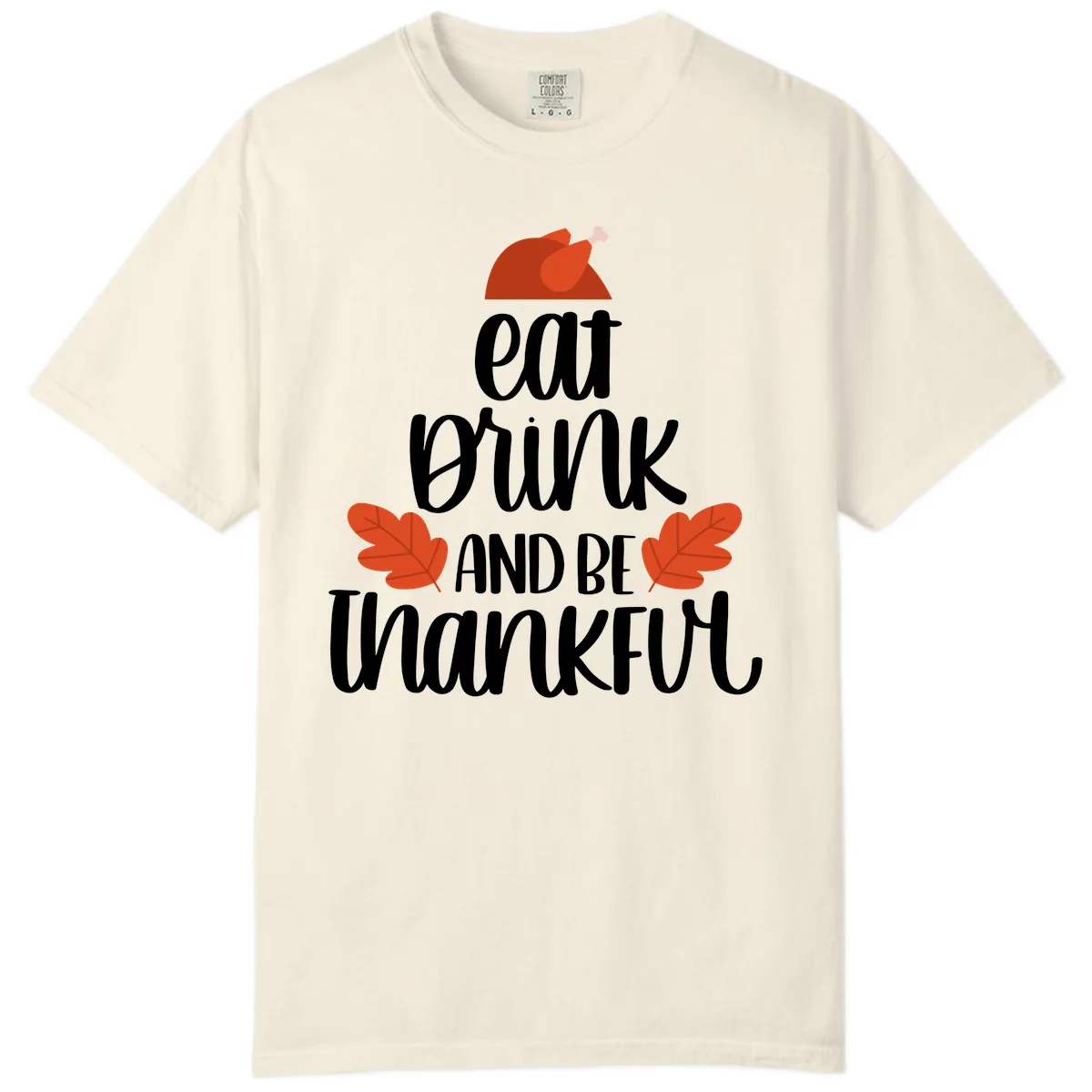 Eat Drink And Be Thankful Turkey Design Comfort Color in Ivory