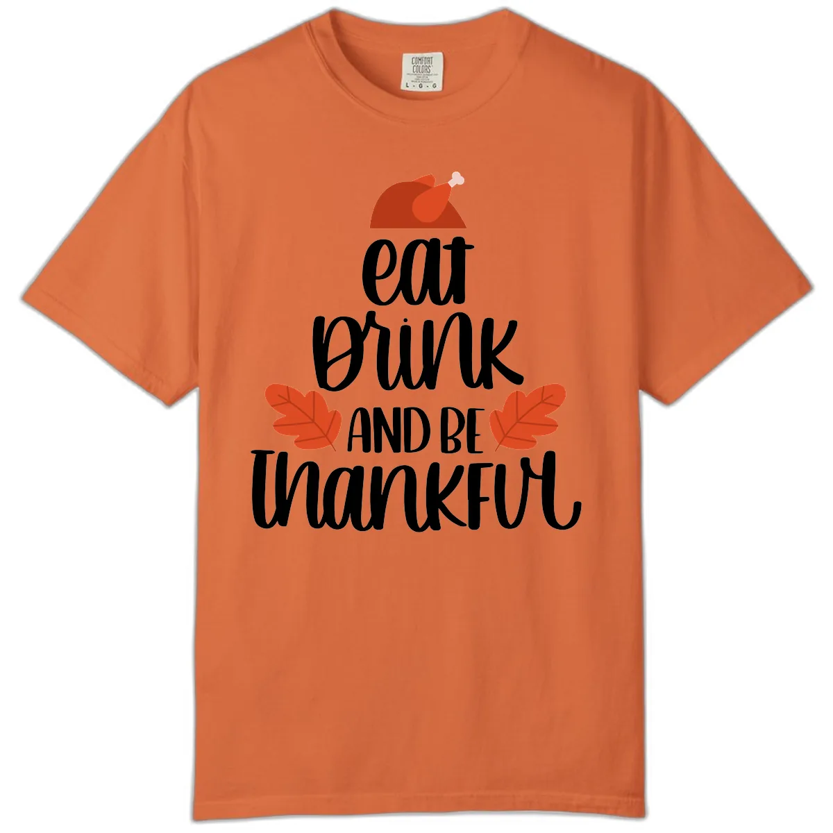 Eat Drink And Be Thankful Turkey Design Comfort Color in Burnt Orange