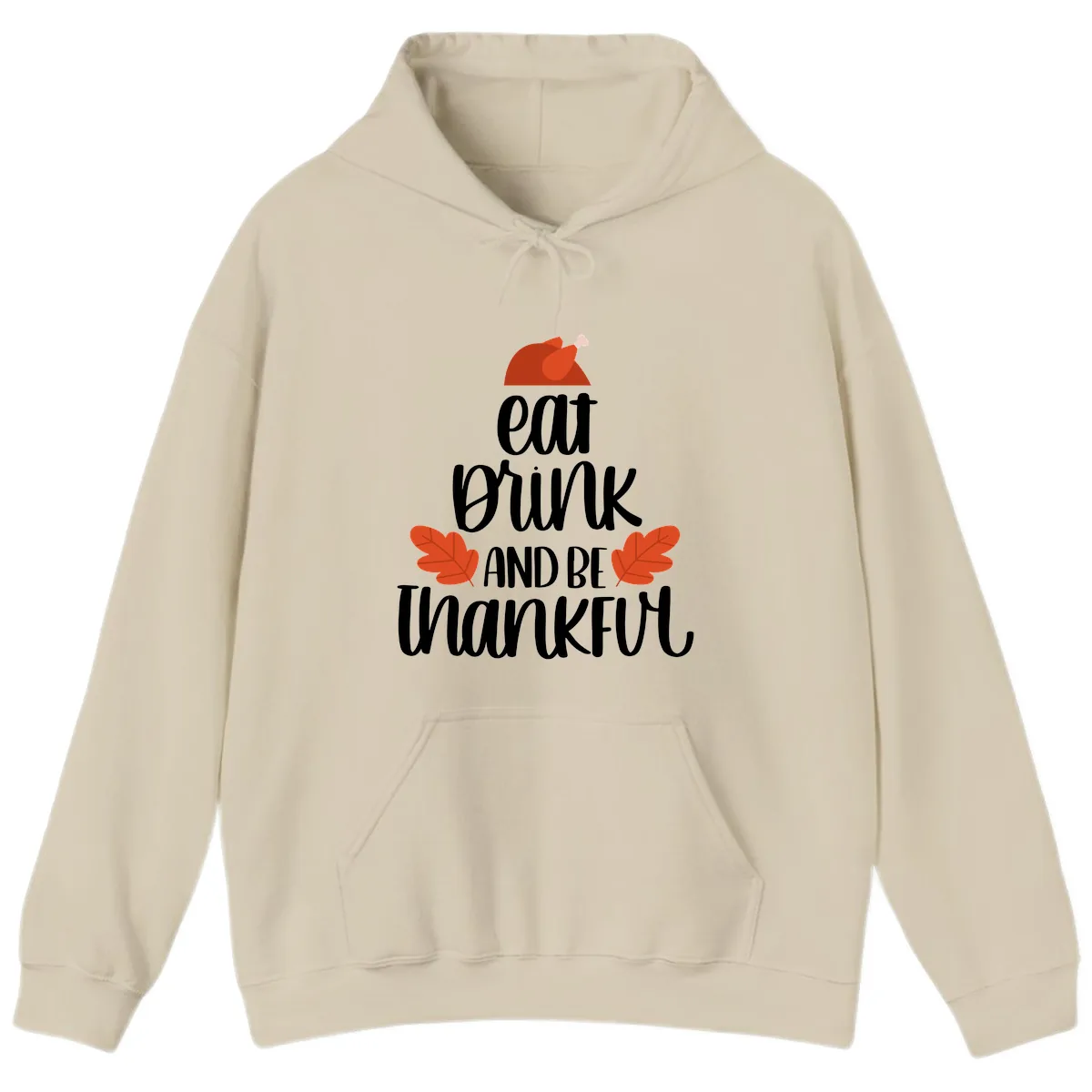 Eat Drink And Be Thankful Turkey Design Hoodie in Sand