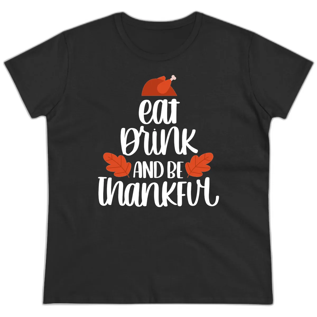 Eat Drink And Be Thankful Turkey Design Ladies Tee in Black