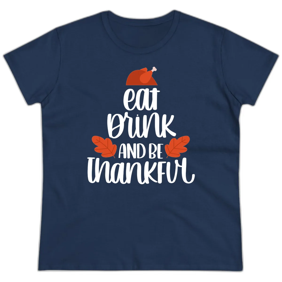 Eat Drink And Be Thankful Turkey Design Ladies Tee in Navy