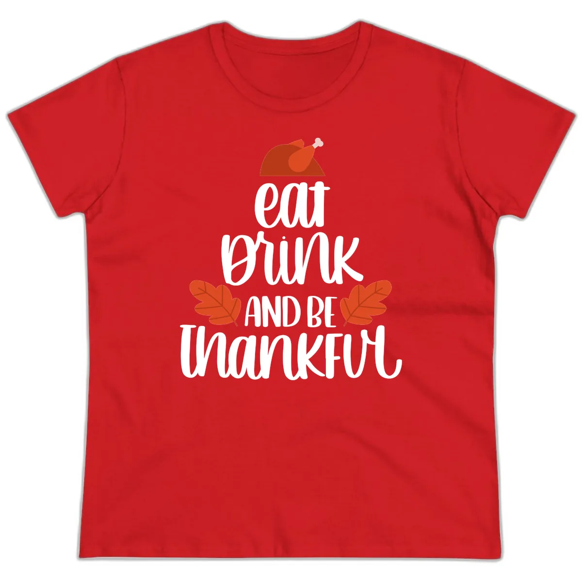 Eat Drink And Be Thankful Turkey Design Ladies Tee in Red