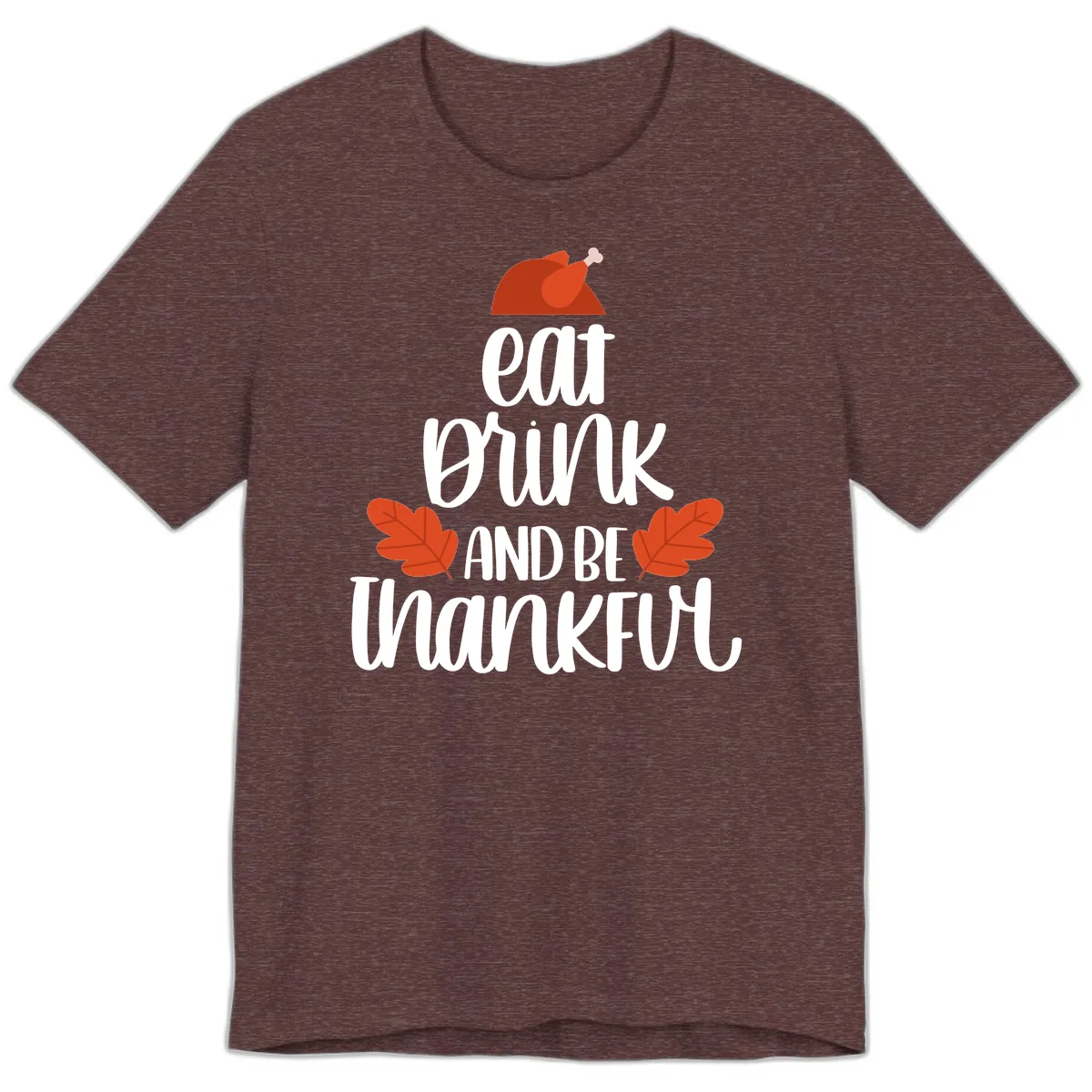 Eat Drink And Be Thankful Turkey Design Premium T-Shirt in Heather Maroon