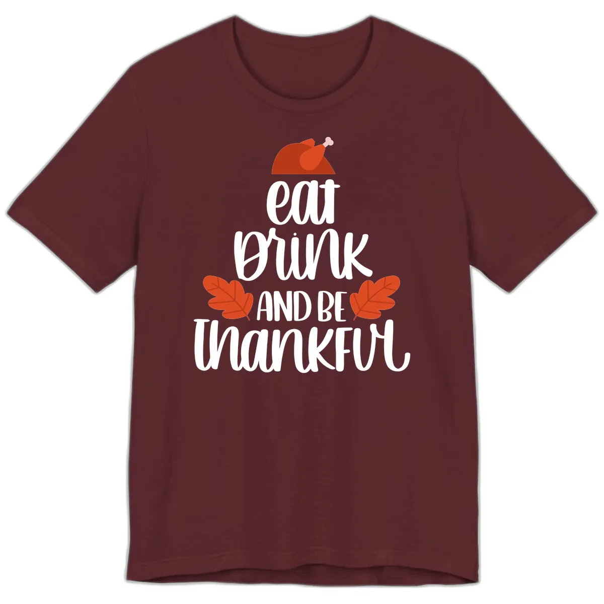 Eat Drink And Be Thankful Turkey Design Premium T-Shirt in Maroon
