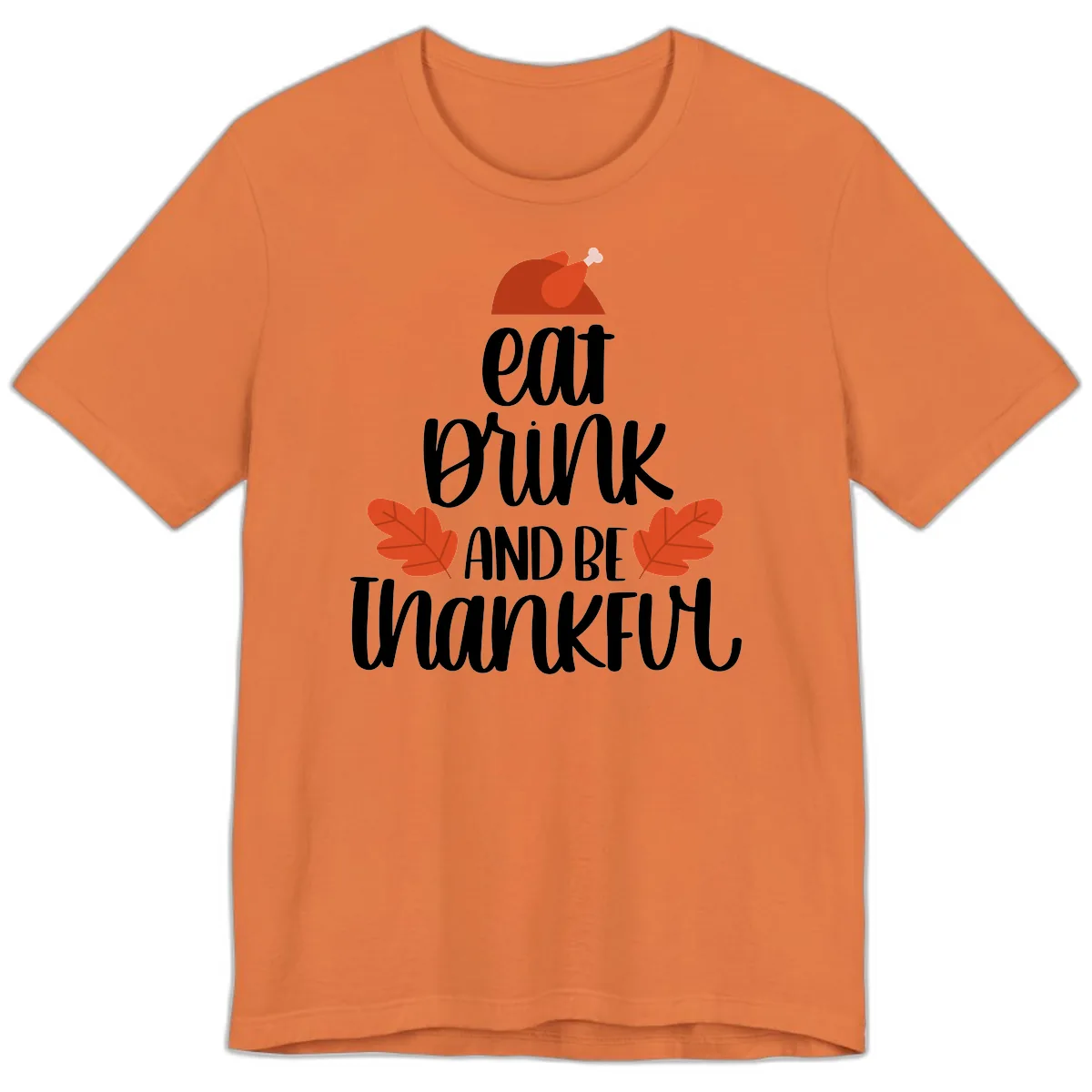 Eat Drink And Be Thankful Turkey Design Premium T-Shirt in Burnt Orange