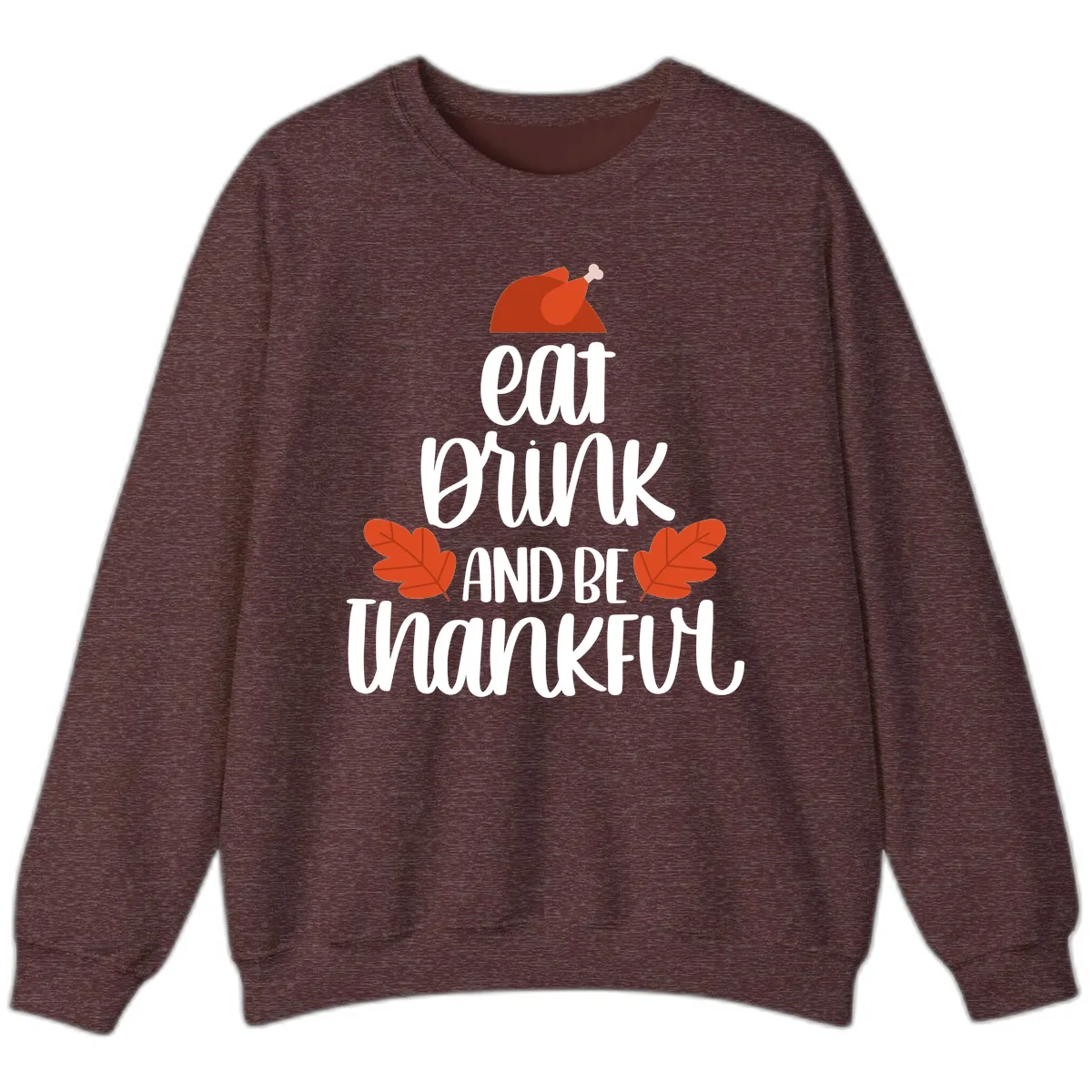 Eat Drink And Be Thankful Turkey Design Sweatshirt in Heather Sport Dark Maroon
