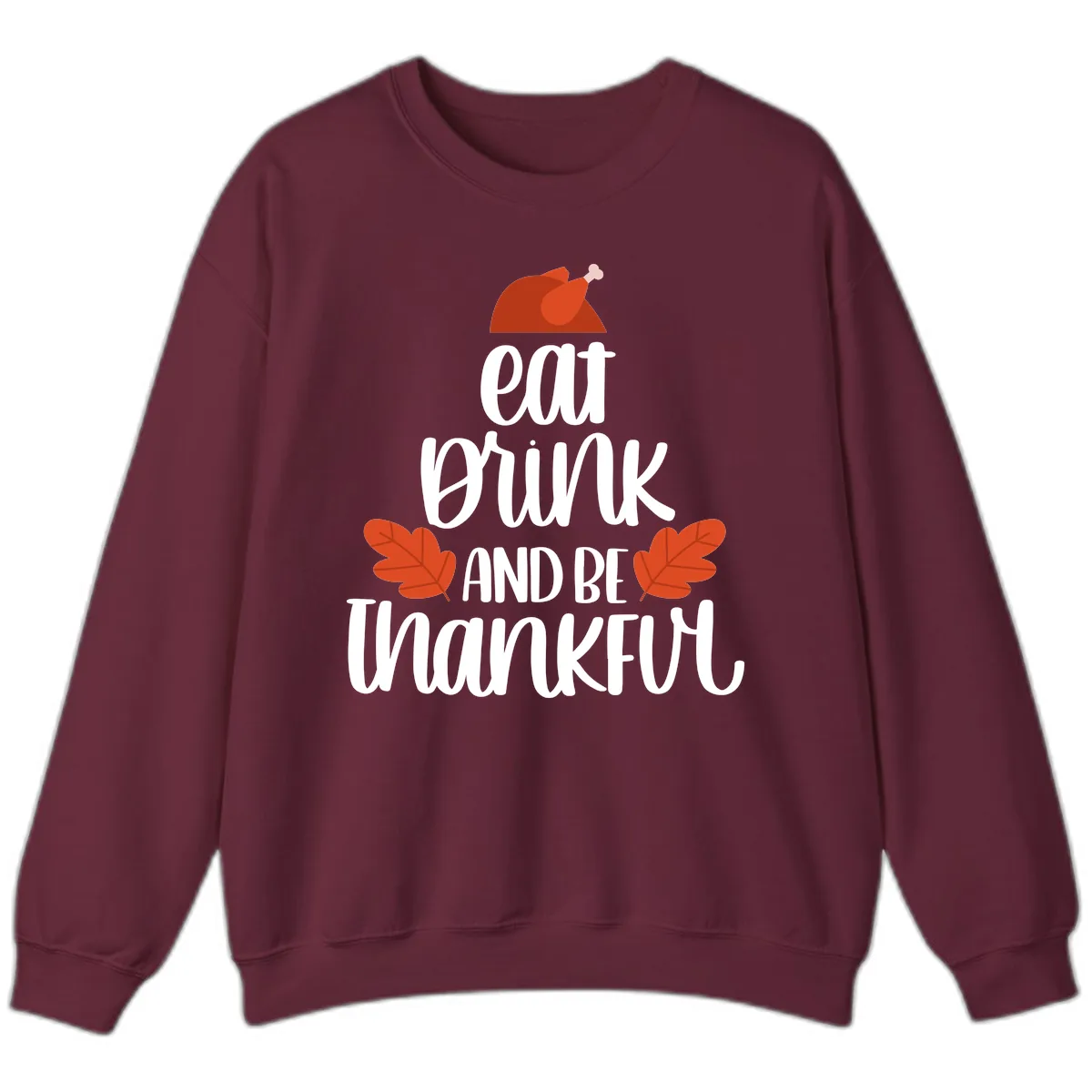 Eat Drink And Be Thankful Turkey Design Sweatshirt in Maroon