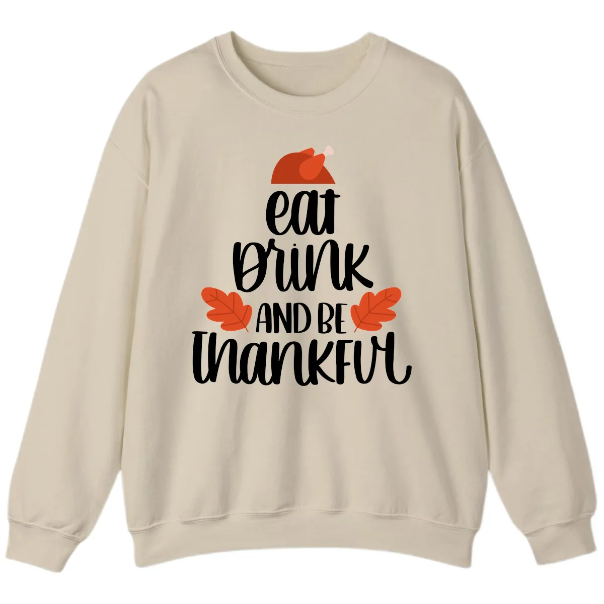 Eat Drink And Be Thankful Turkey Design Sweatshirt in Sand