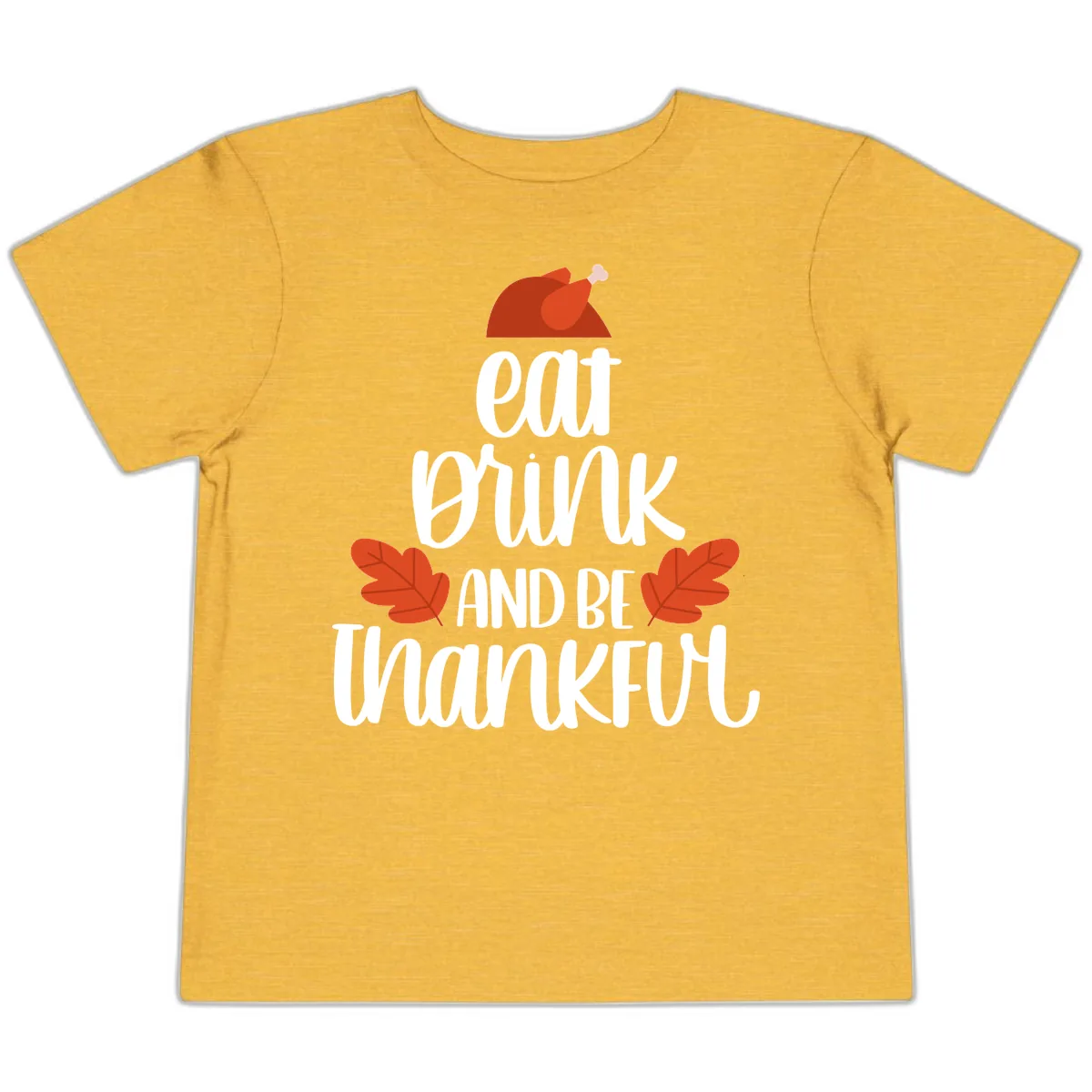 Eat Drink And Be Thankful Turkey Design Toddler T-Shirt in Heather Yellow Gold
