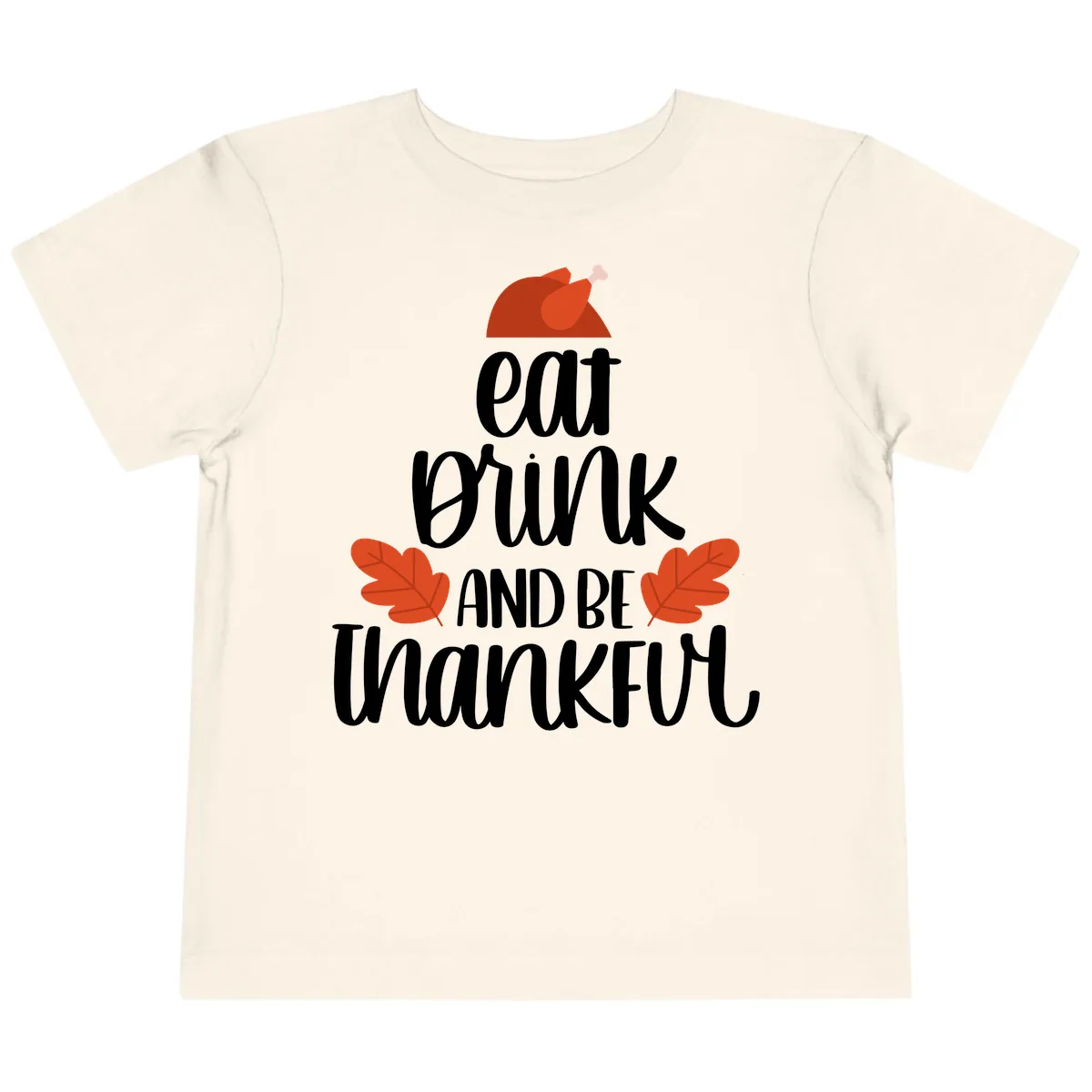 Eat Drink And Be Thankful Turkey Design Toddler T-Shirt in Natural