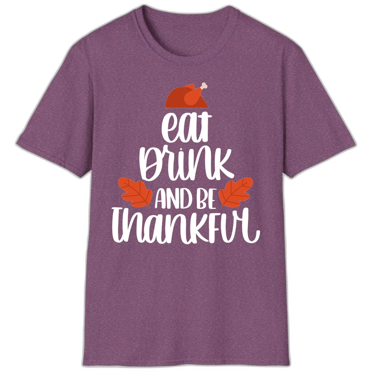 Eat Drink And Be Thankful Turkey Design T-Shirt in Heather Maroon