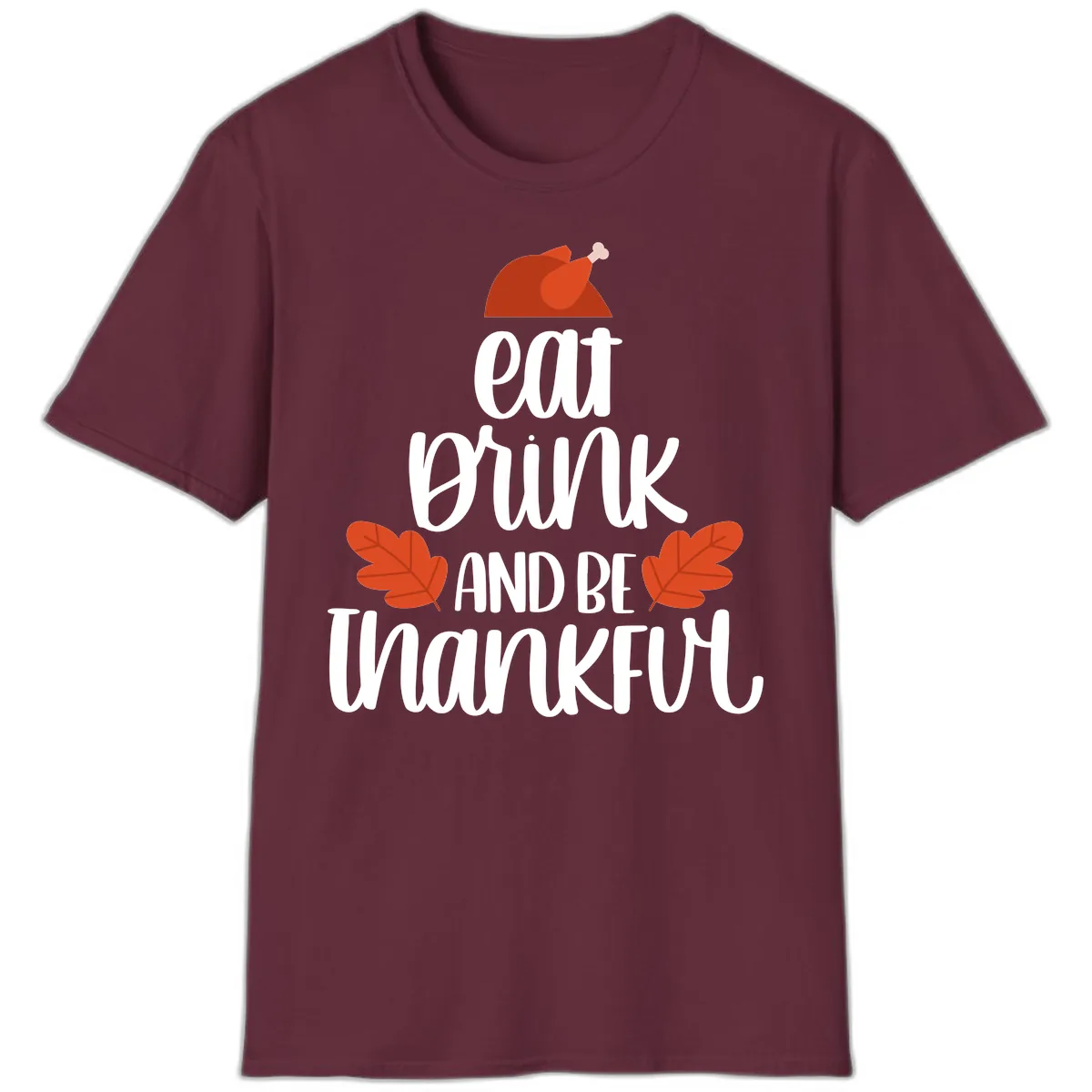 Eat Drink And Be Thankful Turkey Design T-Shirt in Maroon