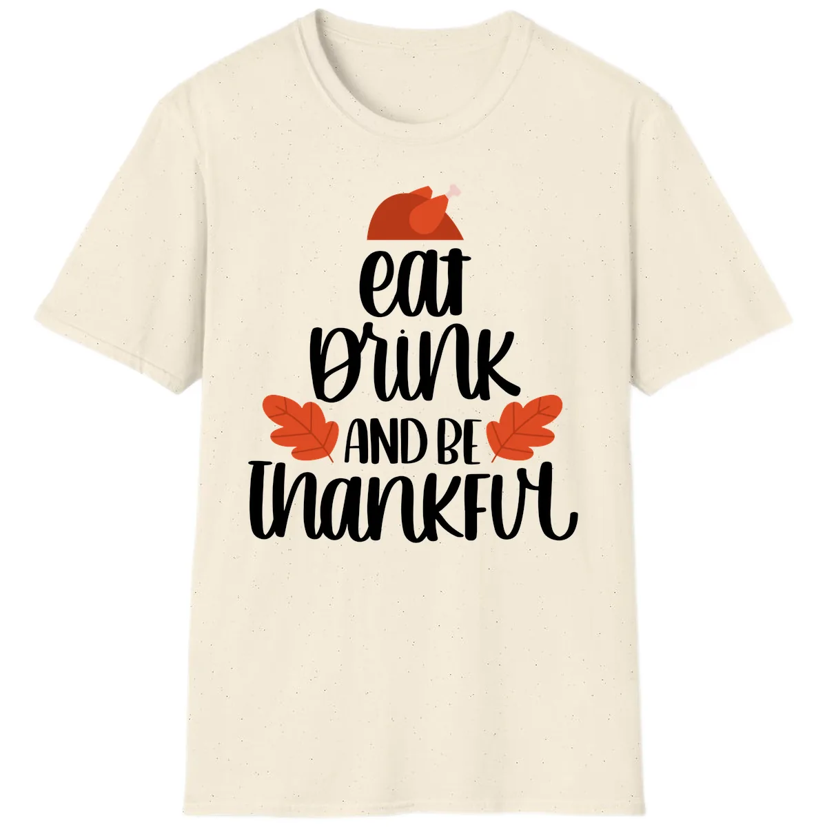 Eat Drink And Be Thankful Turkey Design T-Shirt in Natural
