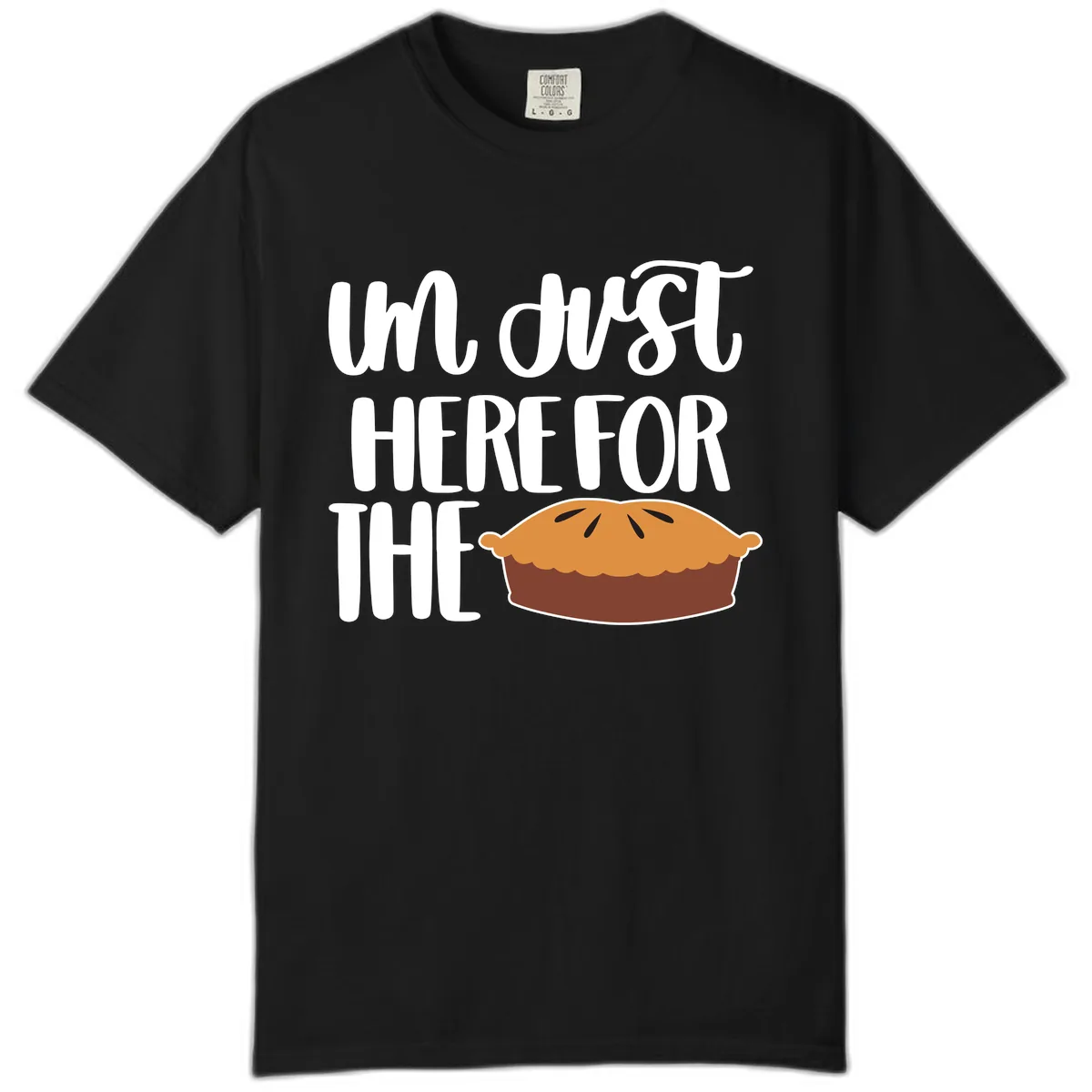 I'm Just Here For The Pie Thanksgiving Comfort Color in Black
