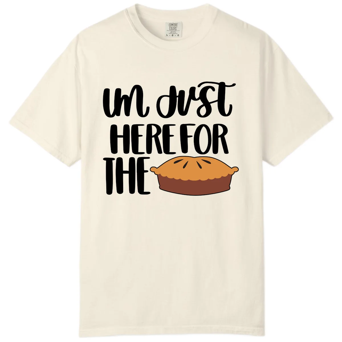 I'm Just Here For The Pie Thanksgiving Comfort Color in Ivory