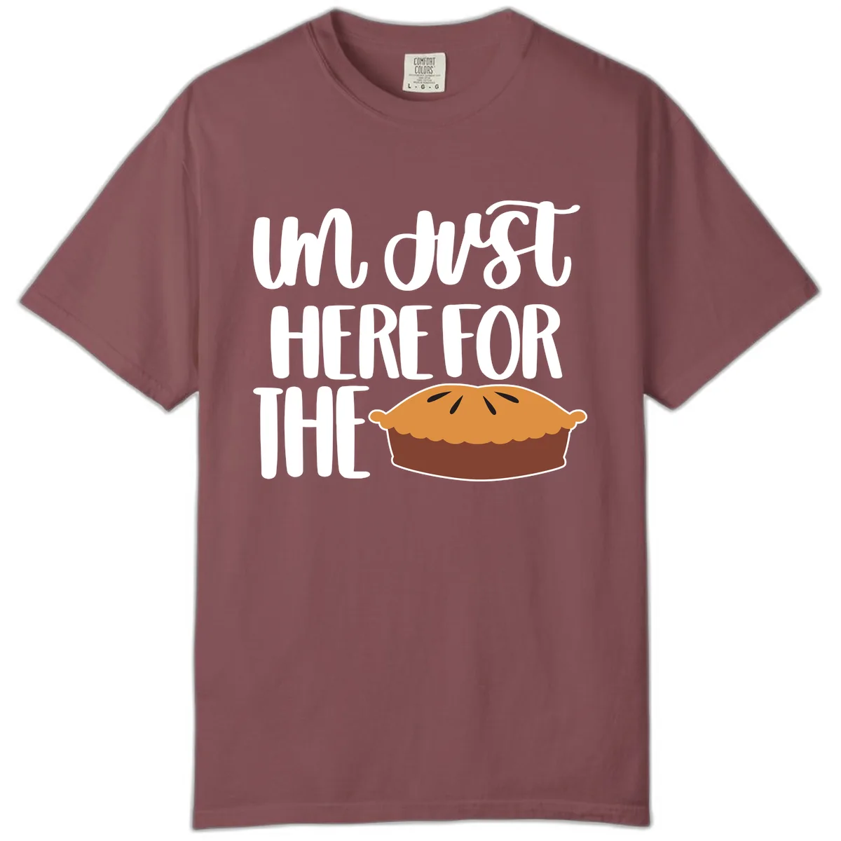 I'm Just Here For The Pie Thanksgiving Comfort Color in Brick
