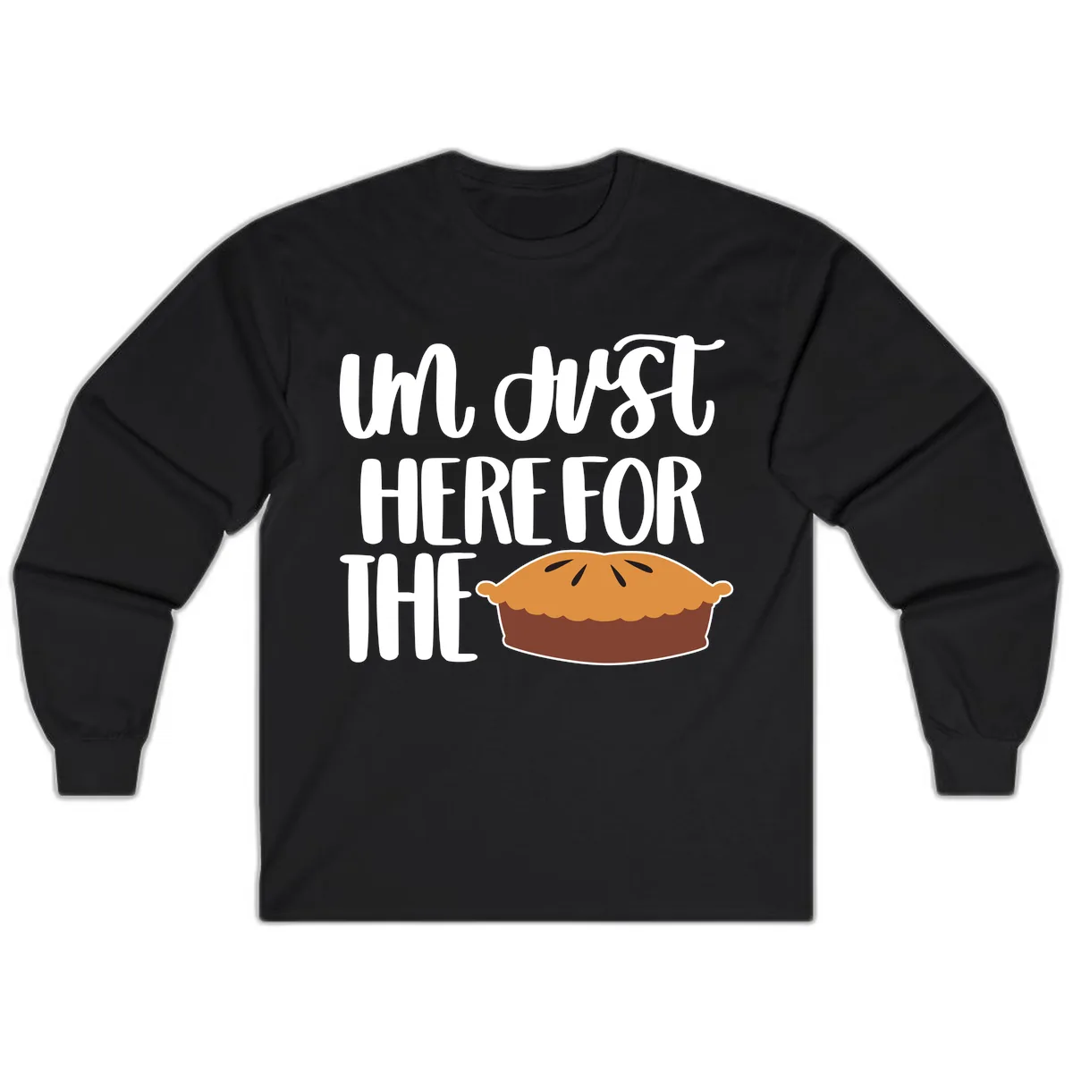 I'm Just Here For The Pie Thanksgiving Long Sleeve in Black