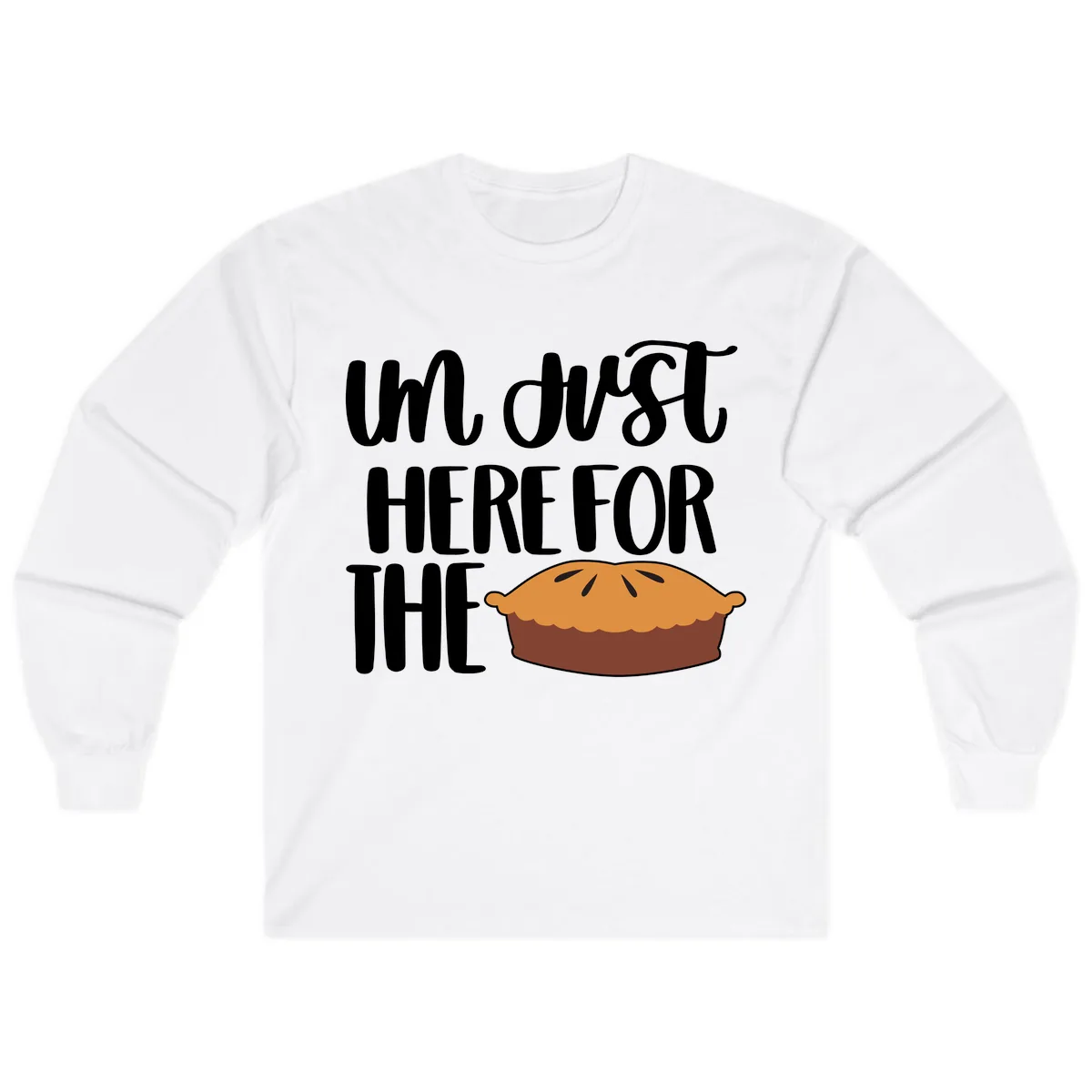 I'm Just Here For The Pie Thanksgiving Long Sleeve in White
