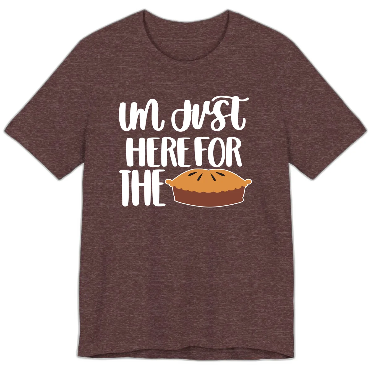 I'm Just Here For The Pie Thanksgiving Premium T-Shirt in Heather Maroon