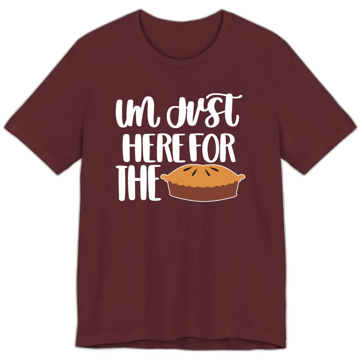 I'm Just Here For The Pie Thanksgiving Premium T-Shirt in Maroon