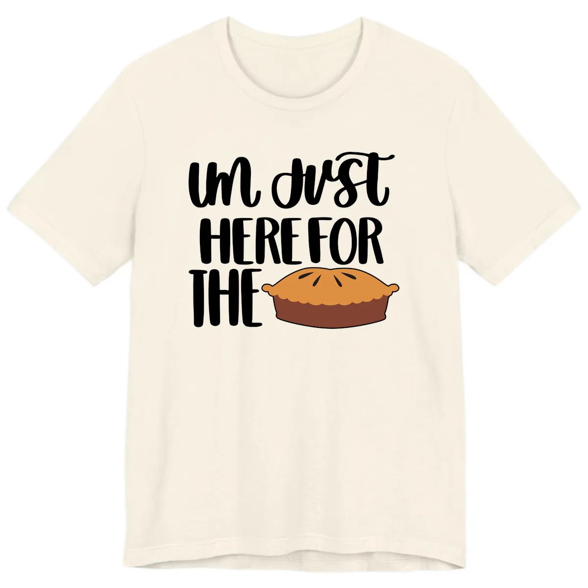 I'm Just Here For The Pie Thanksgiving Premium T-Shirt in Natural