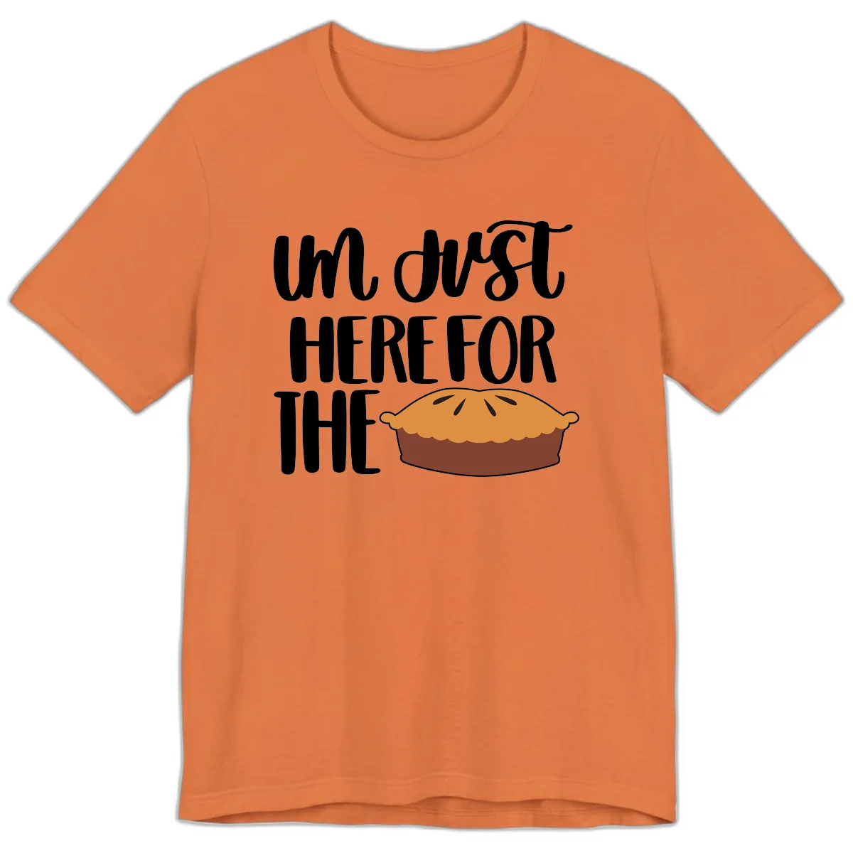 I'm Just Here For The Pie Thanksgiving Premium T-Shirt in Burnt Orange