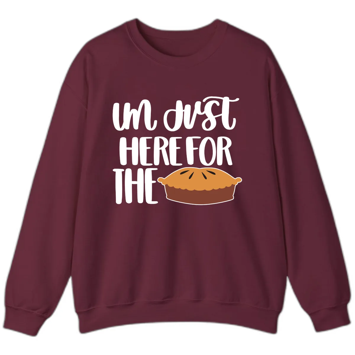 I'm Just Here For The Pie Thanksgiving Sweatshirt in Maroon