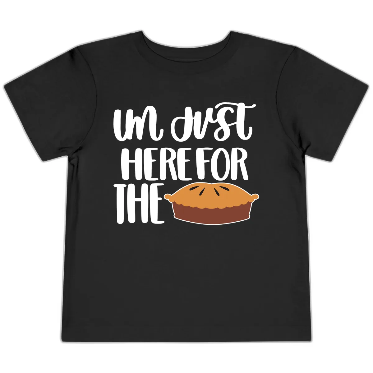I'm Just Here For The Pie Thanksgiving Toddler T-Shirt in Black